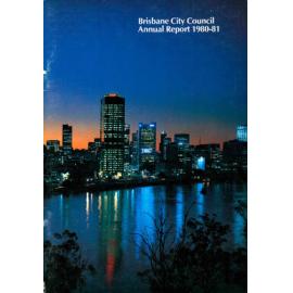 Annual Report Brisbane City Council 1980-1981
