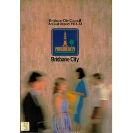 Annual Report Brisbane City Council 1981-1982
