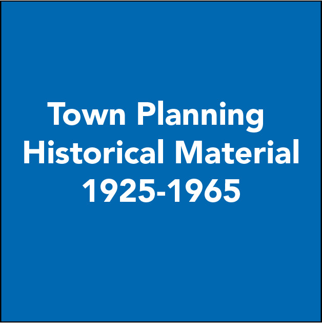 Town Planning Historical Material 1925 - 1965